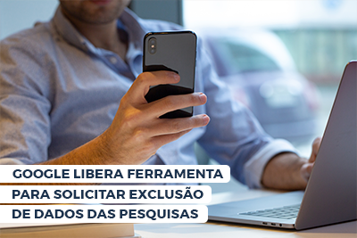 Google libera ferramenta para solicitar exclusão de dados das pesquisas