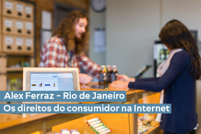 Alex Ferraz - Rio de Janeiro - O direito do Consumidor na Internet