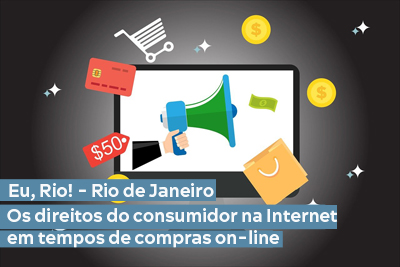 Eu, Rio! - Rio de Janeiro - Os direitos do consumidor na Internet em tempos de compras on-line