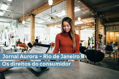 Jornal Aurora - Rio de Janeiro - Os direitos do consumidor