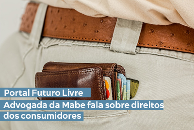 Portal Futuro Livre - Advogada da Mabe fala sobre direitos dos consumidores