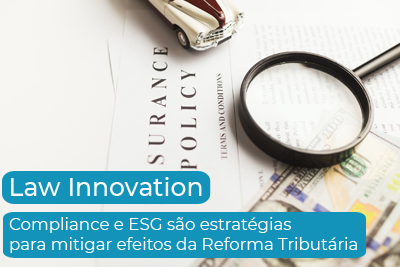 Compliance e ESG são estratégias para mitigar efeitos da Reforma Tributária